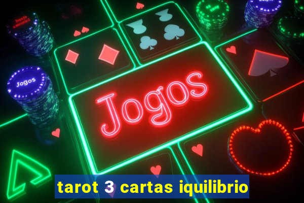 tarot 3 cartas iquilibrio